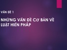 Bài giảng vấn đề 1: Những vấn đề cơ bản của môn luật Hiến Pháp