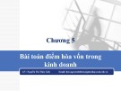 Bài giảng Tin học ứng dụng trong kinh doanh - Chương 5: Bài toán điểm hòa vốn trong kinh doanh