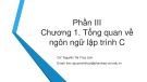 Bài giảng Tin học đại cương (Phần 3) - Chương 1: Tổng quan về ngôn ngữ lập trình C