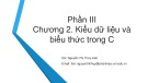 Bài giảng Tin học đại cương (Phần 3) - Chương 2: Kiểu dữ liệu và biểu thức trong C