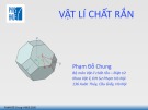 Bài giảng Vật lí chất rắn - Chương 1: Cấu trúc tinh thể của vật rắn (Phần 2)