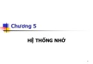 Bài giảng Kiến trúc máy tính (Computer Architecture) - Chương 5: Hệ thống nhớ