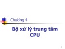 Bài giảng Kiến trúc máy tính (Computer Architecture) - Chương 4: Bộ xử lý trung tâm CPU