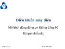 Bài giảng Điều khiển máy điện: Mô hình động động cơ không đồng bộ & Hệ qui chiếu dq - Nguyễn Ngọc Tú