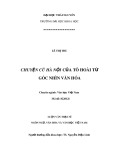 Luận văn thạc sĩ ngôn ngữ, văn hóa và văn học Việt Nam: Chuyện cũ Hà Nội của Tô Hoài từ góc nhìn văn hóa