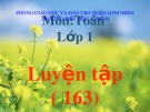 Bài giảng môn Toán lớp 1 năm học 2019-2020 - Tuần 30: Luyện tập - Trang 163 (Trường Tiểu học Ái Mộ B)