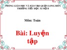 Bài giảng môn Toán lớp 1 năm học 2019-2020 - Tuần 20: Luyện tập - Trang 109 (Trường Tiểu học Ái Mộ B)