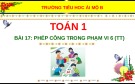 Bài giảng môn Toán lớp 1 sách Cánh diều năm học 2020-2021 - Bài 17: Phép cộng trong phạm vi 6 - Tiếp theo (Trường Tiểu học Ái Mộ B)