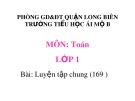 Bài giảng môn Toán lớp 1 năm học 2019-2020 - Tuần 31: Luyện tập chung - Trang 169 (Trường Tiểu học Ái Mộ B)