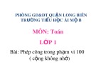 Bài giảng môn Toán lớp 1 năm học 2019-2020 - Tuần 28: Phép cộng trong phạm vi 100 (cộng không nhớ) - Trường Tiểu học Ái Mộ B