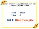 Bài giảng môn Toán lớp 1 năm học 2019-2020 - Bài 1: Hình tam giác (Trường Tiểu học Ái Mộ B)