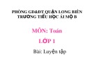 Bài giảng môn Toán lớp 1 năm học 2019-2020 - Tuần 28: Luyện tập - Trang 156 (Trường Tiểu học Ái Mộ B)