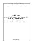 Giáo trình Chế tạo mạch in và hàn linh kiện (Nghề: Điện tử công nghiệp - Sơ cấp) - Trường CĐ Nghề Kỹ thuật Công nghệ