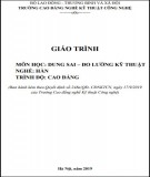 Giáo trình Dung sai và đo lường kỹ thuật (Nghề: Hàn - Cao đẳng): Phần 2 - Trường CĐ Nghề Kỹ thuật Công nghệ