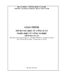 Giáo trình Điện tử công suất (Nghề: Điện tử công nghiệp - Sơ cấp) - Trường CĐ Nghề Kỹ thuật Công nghệ