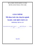 Giáo trình Anh văn chuyên ngành (Nghề: Kỹ thuật chế biến món ăn - Trung cấp) - Trường CĐ Nghề Kỹ thuật Công nghệ