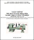 Giáo trình Truyền động điện (Nghề: Điện công nghiệp - Trung cấp): Phần 2 - Trường CĐ Nghề Kỹ thuật Công nghệ