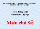 Bài giảng môn Tiếng Việt lớp 1 sách Cánh diều năm học 2019-2020 - Tuần 27: Tập đọc Mưu chú Sẻ (Trường Tiểu học Ái Mộ B)