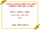 Bài giảng môn Tiếng Việt lớp 1 sách Cánh diều năm học 2019-2020: Tập viết tuần 6 (Trường Tiểu học Ái Mộ B)