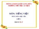 Bài giảng môn Tiếng Việt lớp 1 sách Cánh diều năm học 2019-2020 - Bài 9: o - c (Trường Tiểu học Ái Mộ B)