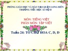 Bài giảng môn Tiếng Việt lớp 1 sách Cánh diều năm học 2019-2020 - Tuần 26: Tô chữ hoa C, D, Đ (Trường Tiểu học Ái Mộ B)