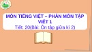 Bài giảng môn Tiếng Việt lớp 1 sách Cánh diều năm học 2021-2022 - Tiết 20: Ôn tập giữa học kì 1 (Trường Tiểu học Ái Mộ B)