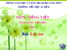 Bài giảng môn Tiếng Việt lớp 1 sách Cánh diều năm học 2019-2020 - Tuần 32: Tập đọc Lũy tre (Trường Tiểu học Ái Mộ B)
