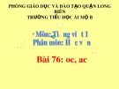 Bài giảng môn Tiếng Việt lớp 1 sách Cánh diều năm học 2019-2020 - Bài 76: oc, ac (Trường Tiểu học Ái Mộ B)