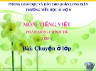 Bài giảng môn Tiếng Việt lớp 1 sách Cánh diều năm học 2019-2020 - Tuần 30: Chính tả Chuyện ở lớp (Trường Tiểu học Ái Mộ B)