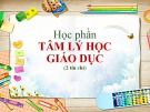 Bài giảng Tâm lý học giáo dục: Chương 1 - ThS. Phan Minh Phương Thuỳ