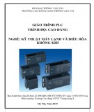 Giáo trình PLC (Nghề Kỹ thuật máy lạnh và điều hòa không khí - Trình độ cao đẳng): Phần 1 – CĐ GTVT Trung ương I