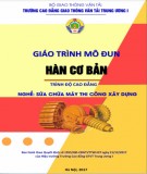 Giáo trình Hàn cơ bản (Nghề Sửa chữa máy thi công xây dựng – Trình độ cao đẳng): Phần 2 – CĐ GTVT Trung ương I