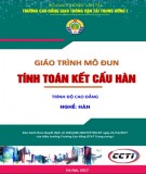 Giáo trình Tính toán kết cấu hàn (Nghề Hàn - Trình độ cao đẳng): Phần 2 – CĐ GTVT Trung ương I