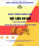 Giáo trình Vật liệu cơ khí (Nghề Sửa chữa máy thi công xây dựng – Trình độ cao đẳng): Phần 2 – CĐ GTVT Trung ương I