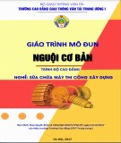 Giáo trình Nguội cơ bản (Nghề Sửa chữa máy thi công xây dựng – Trình độ cao đẳng): Phần 1 – CĐ GTVT Trung ương I