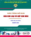 Giáo trình Hàn kim loại và hợp kim màu (Nghề Hàn - Trình độ cao đẳng): Phần 1 – CĐ GTVT Trung ương I