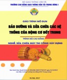 Giáo trình Bảo dưỡng và sửa chữa các hệ thống của động cơ đốt trong (Nghề Sửa chữa máy thi công xây dựng – Trình độ cao đẳng): Phần 1 – CĐ GTVT Trung ương I