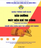 Giáo trình Bảo dưỡng máy nén khí thi công (Nghề Sửa chữa máy thi công xây dựng – Trình độ cao đẳng): Phần 1 – CĐ GTVT Trung ương I