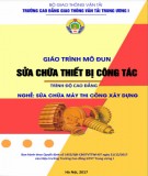 Giáo trình Sửa chữa thiết bị công tác (Nghề Sửa chữa máy thi công xây dựng – Trình độ cao đẳng): Phần 2 – CĐ GTVT Trung ương I