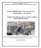 Giáo trình Thực tập sản xuất (Nghề Kỹ thuật máy lạnh và điều hòa không khí - Trình độ cao đẳng): Phần 1 – CĐ GTVT Trung ương I