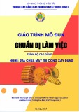 Giáo trình Chuẩn bị làm việc (Nghề Sửa chữa máy thi công xây dựng - Trình độ cao đẳng) – CĐ GTVT Trung ương I