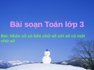 Giáo án điện tử môn Toán lớp 3 - Bài: Nhân số có bốn chữ số với số có một chữ số