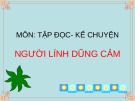 Giáo án điện tử môn Tiếng Việt lớp 3 - Tuần 5: Tập đọc - Kể chuyện Người lính dũng cảm