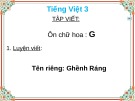 Giáo án điện tử môn Tiếng Việt lớp 3 - Tuần 11: Tập viết Ôn chữ hoa G