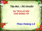 Giáo án điện tử môn Tiếng Việt lớp 3 - Tuần 26: Tập đọc - Kể chuyện Sự tích lễ hội Chử Đồng Tử