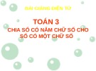 Bài giảng điện tử môn Toán lớp 3 - Bài: Chia số có năm chữ số cho số có một chữ số