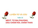 Giáo án điện tử môn Tiếng Việt lớp 3 - Tuần 13: Luyện từ và câu Mở rộng vốn từ: Từ địa phương. Dấu chấm hỏi, chấm than