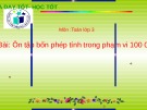 Giáo án điện tử môn Toán lớp 3 - Bài: Ôn tập bốn phép tính trong phạm vi 100000