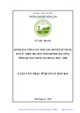 Luận văn Thạc sĩ Quản lý đất đai: Đánh giá công tác đấu giá quyền sử dụng đất ở trên địa bàn thành phố Hạ Long tỉnh Quảng Ninh giai đoạn 2014 -  2018