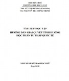 Tài liệu học tập hướng dẫn giải quyết tình huống học phần Tư pháp quốc tế: Phần 2 - ThS. Vũ Thị Hương